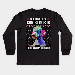 All I Want for Christmas is Bedlington Terrier - Christmas Gift for Dog Lover Kids Long Sleeve T-Shirt